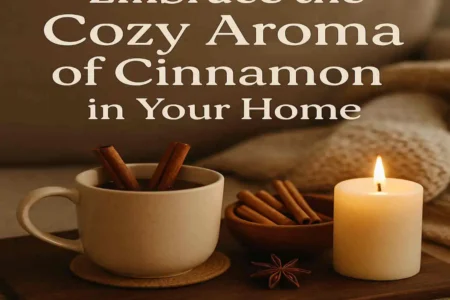 Embrace the Cozy Aroma of Cinnamon in Your Home