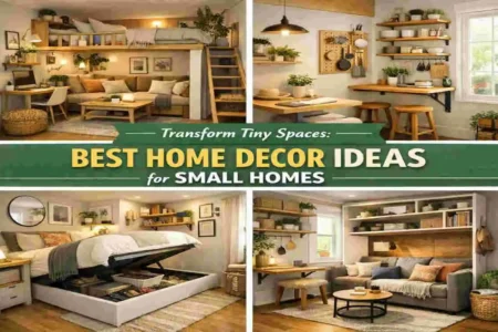 Transform Tiny Spaces: Best Home Decor Ideas for Small Homes